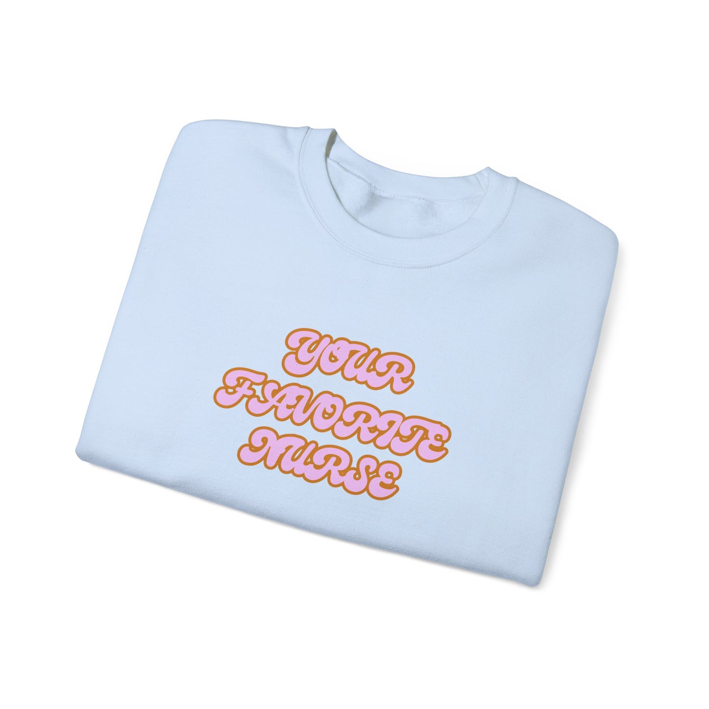 Your Favorite Nurse Crewneck