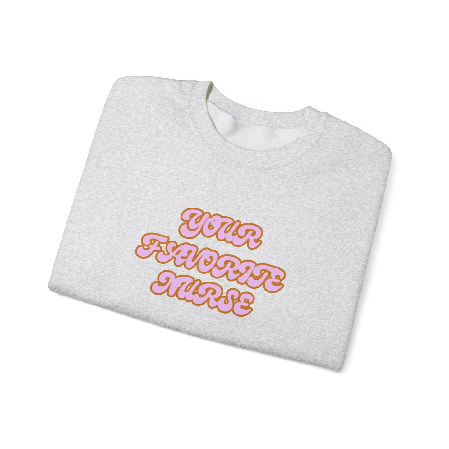 Your Favorite Nurse Crewneck