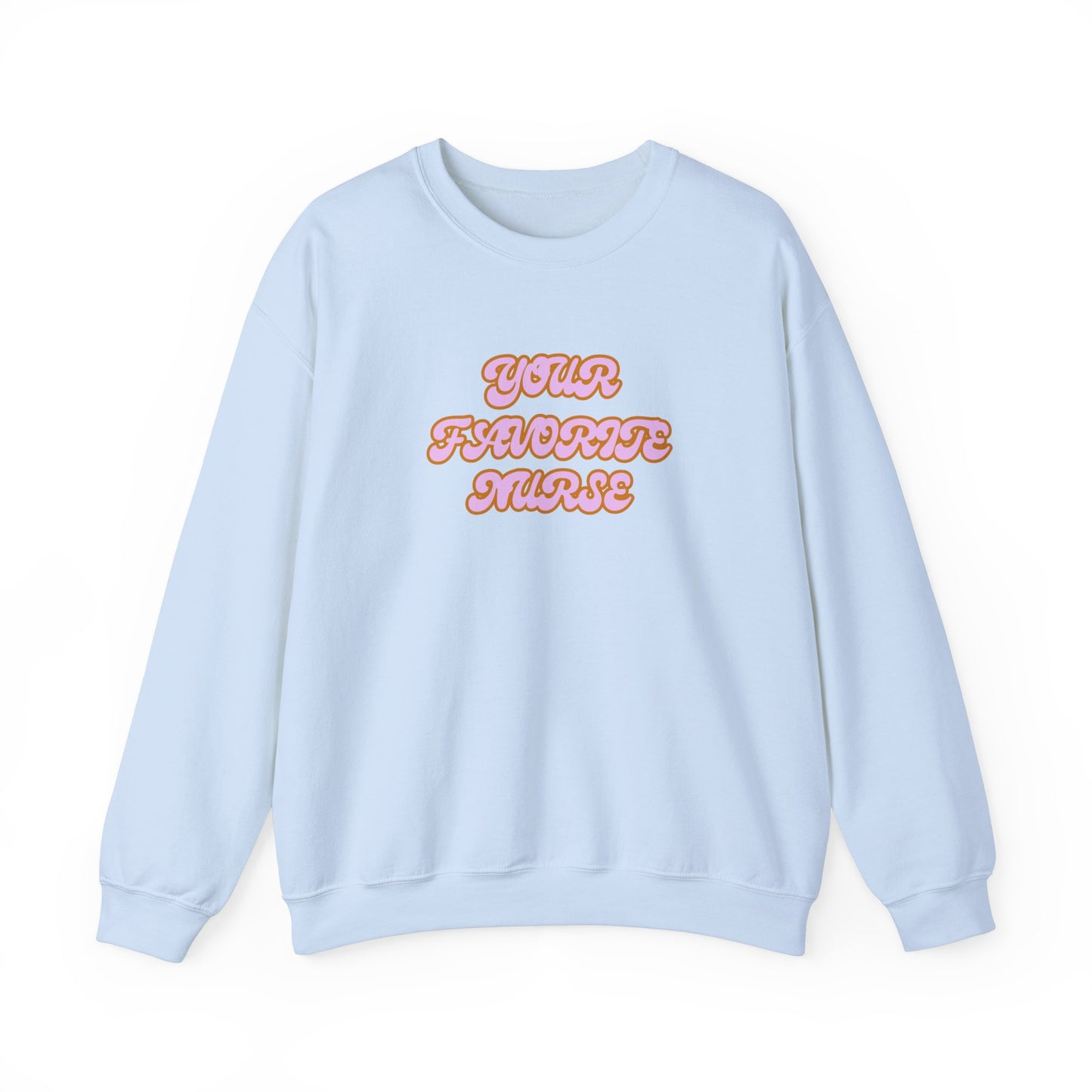 Your Favorite Nurse Crewneck
