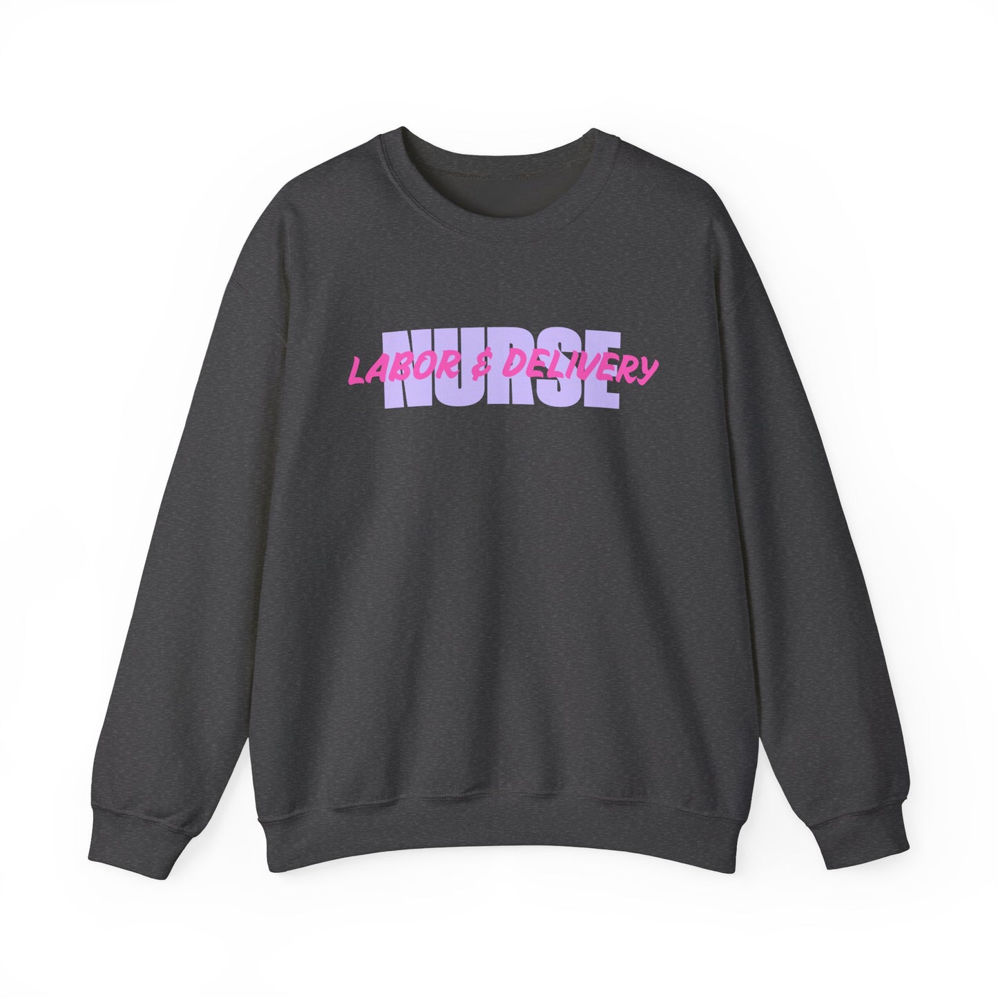 Labor & Delivery Nurse Crewneck