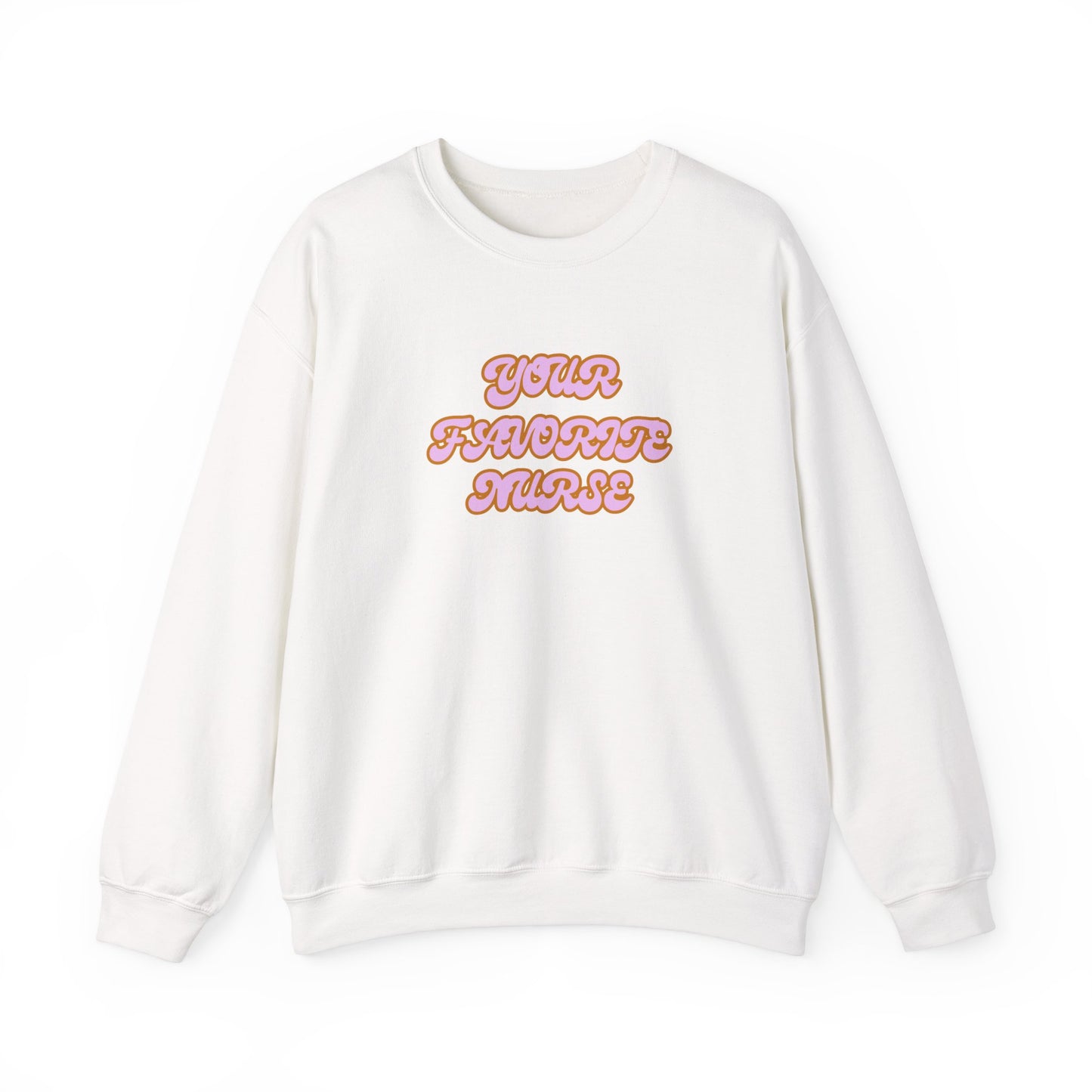 Your Favorite Nurse Crewneck