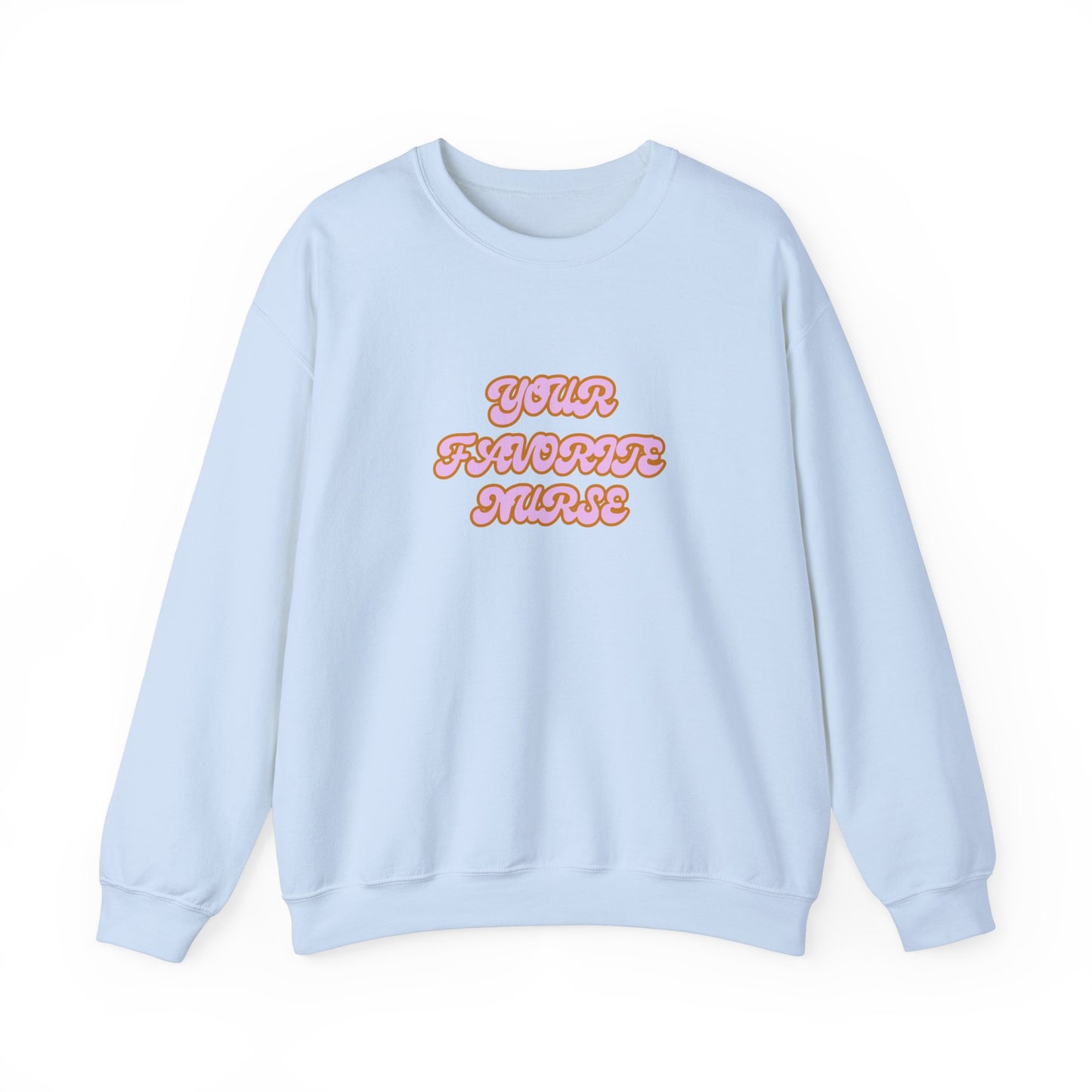 Your Favorite Nurse Crewneck