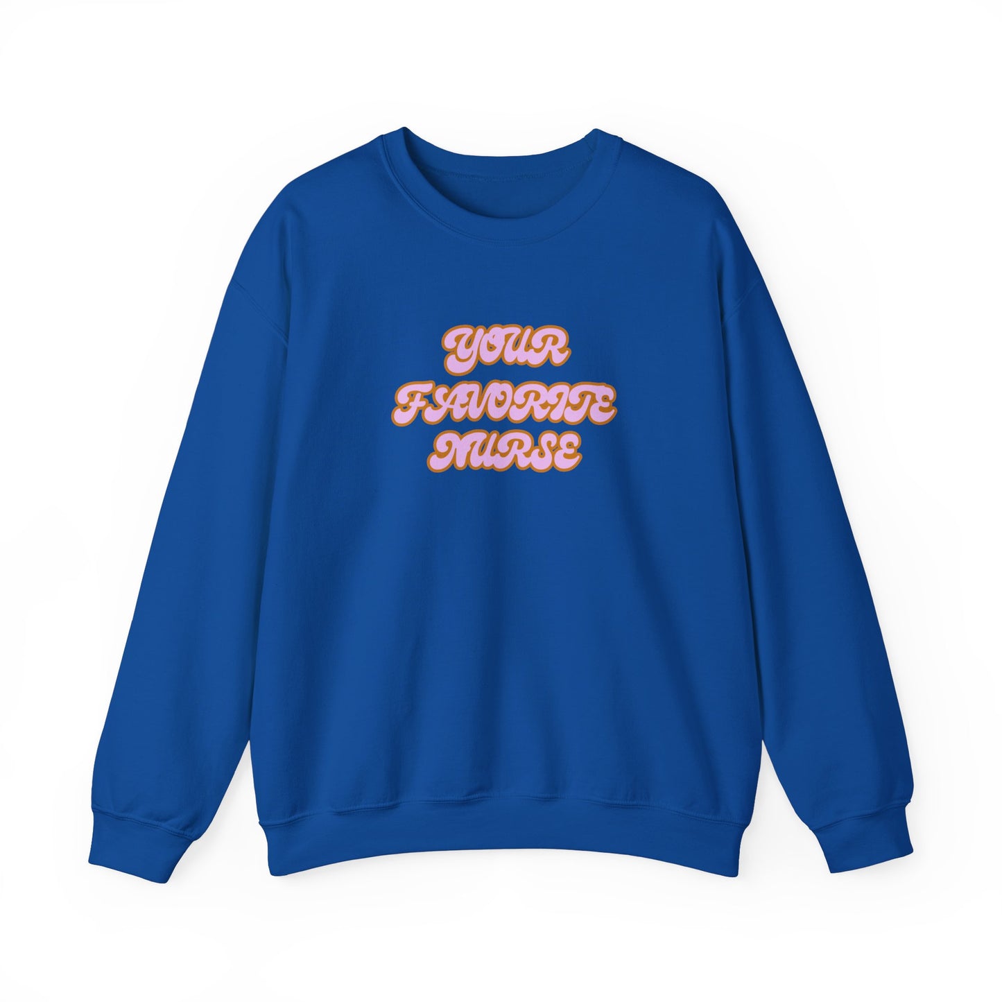 Your Favorite Nurse Crewneck