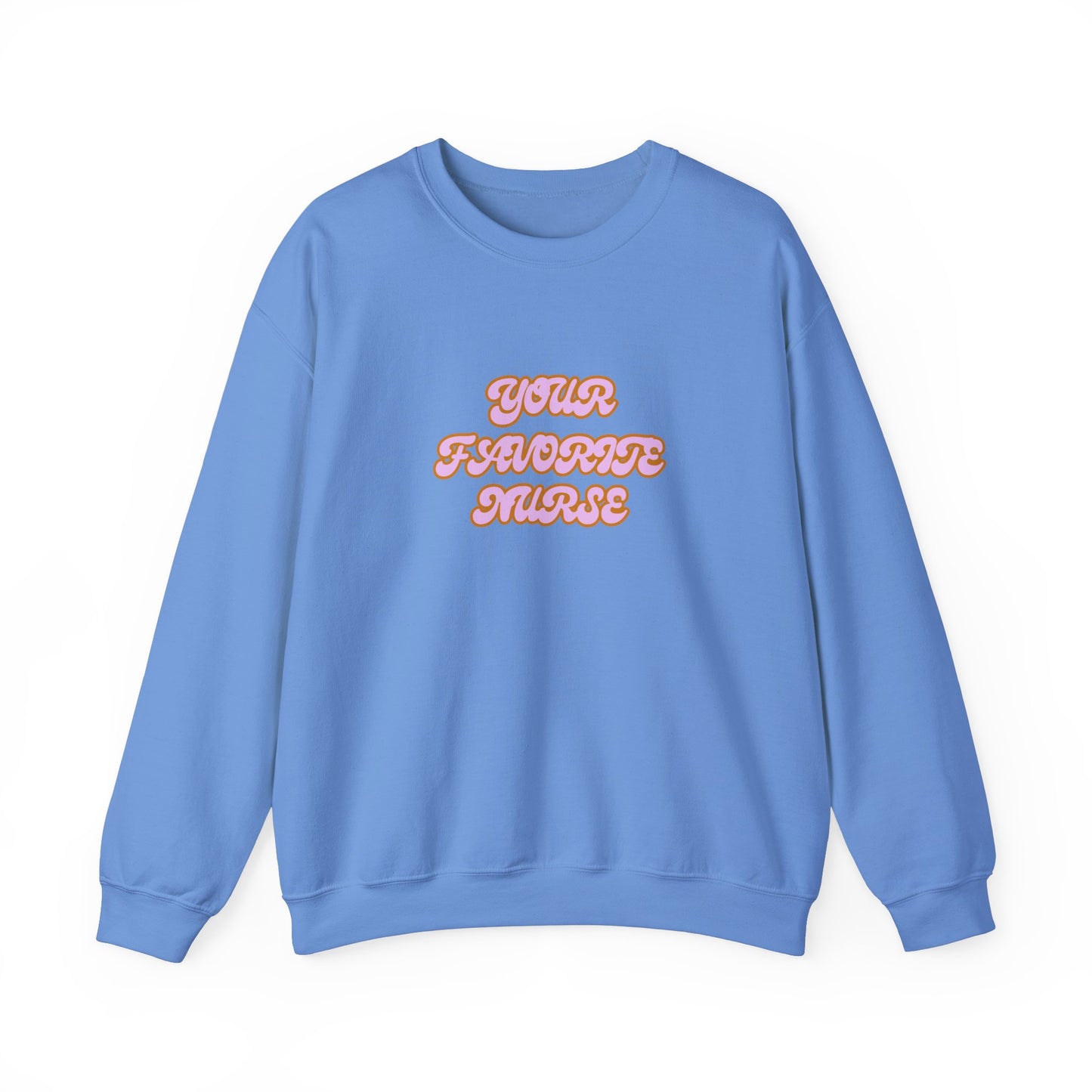 Your Favorite Nurse Crewneck