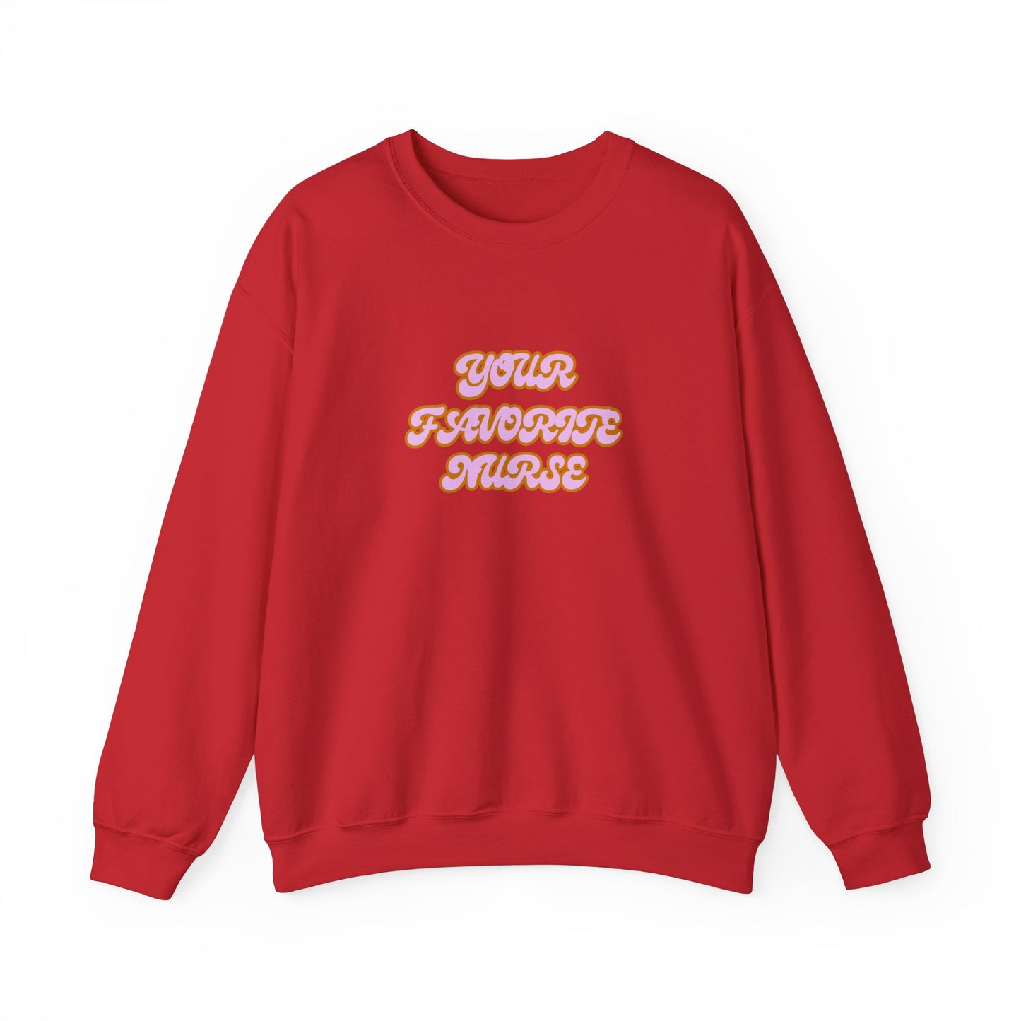 Your Favorite Nurse Crewneck