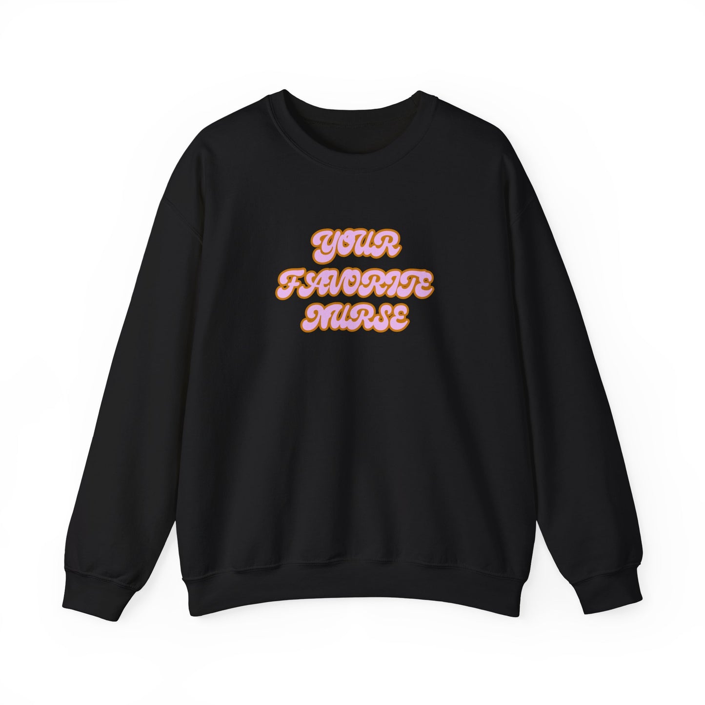 Your Favorite Nurse Crewneck